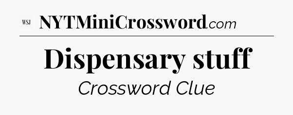 Dispensary stuff - WSJ Crossword