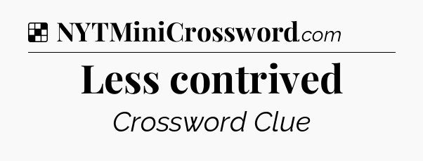 Solution: Less contrived - NYT Crossword