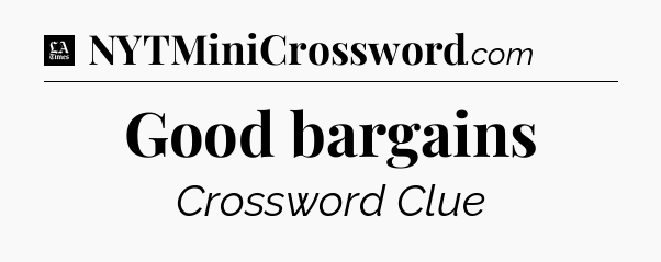 Good bargains - LA Times Crossword