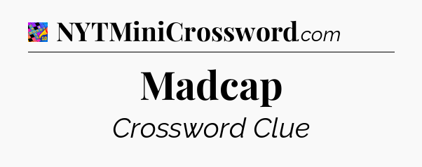 Madcap Crossword Clue