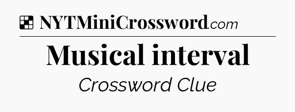 Solution: Musical interval - NYT Crossword