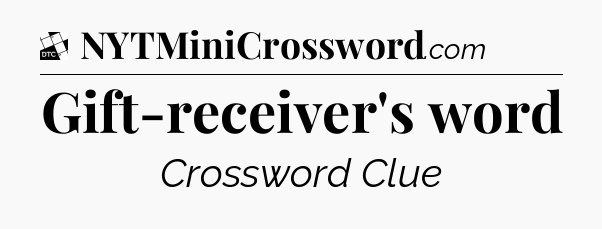 Gift-receiver's word - Daily Themed Classic Crossword