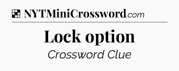 Solution: Lock option - NYT Crossword