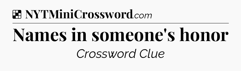 Solution: Names in someone's honor - NYT Crossword