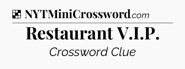 Solution: Restaurant V.I.P - NYT Crossword