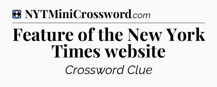 Solution: Feature of the New York Times website - NYT Mini Crossword