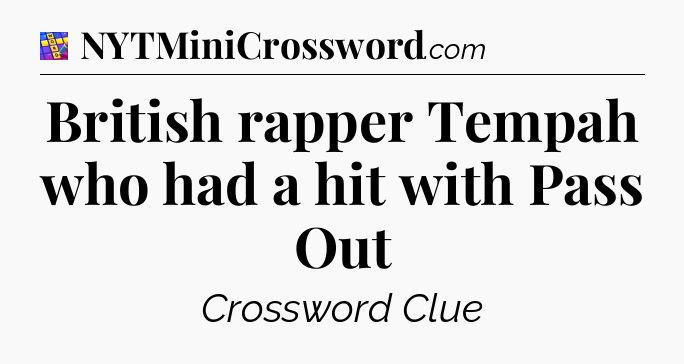 British rapper Tempah who had a hit with Pass Out Codycross