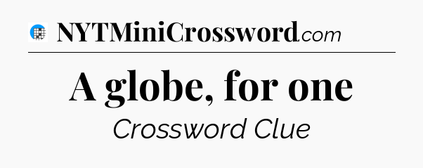 A globe, for one Crossword Clue