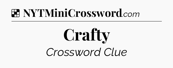 Solution: Crafty - NYT Crossword