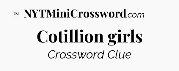 Cotillion girls - WSJ Crossword