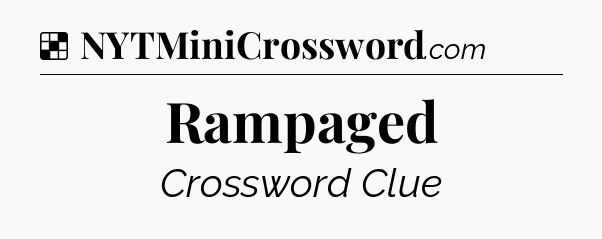 Solution: Rampaged - NYT Crossword