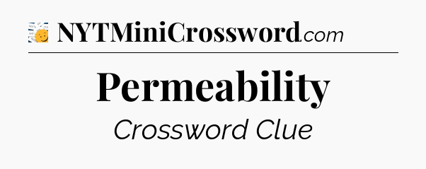 Permeability - 7 Little Words