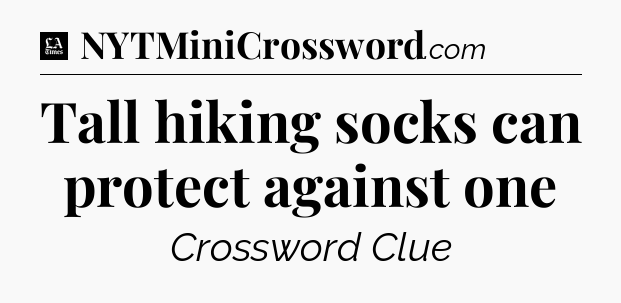 Tall hiking socks can protect against one - LA Times Crossword