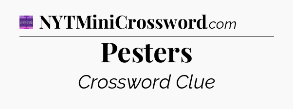 Pesters - Thomas Joseph Crossword