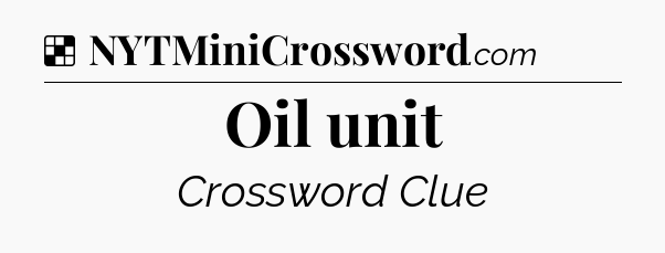 Solution: Oil unit - NYT Crossword
