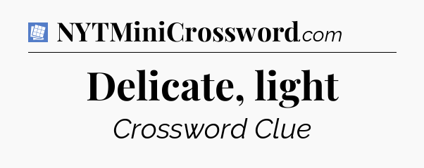 Delicate, light Puzzle Page Crossword Clue