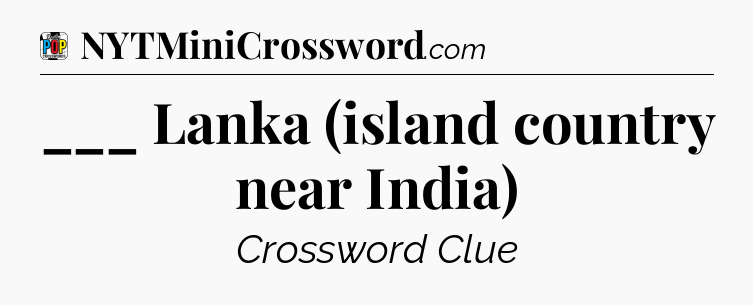 ___ Lanka (island country near India) Crossword Clue