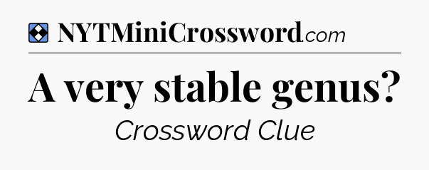Solution: A very stable genus - NYT Mini Crossword