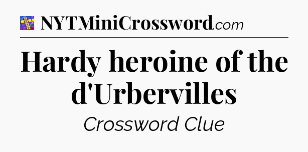 Hardy heroine of the d'Urbervilles Codycross