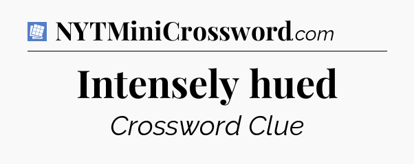 Intensely hued Puzzle Page Crossword Clue