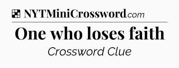 Solution: One who loses faith - NYT Crossword