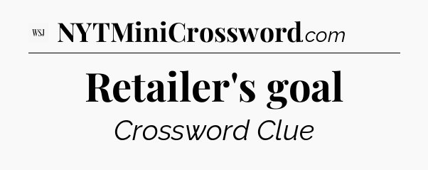 Retailer's goal - WSJ Crossword
