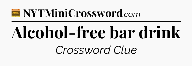 Alcohol-free bar drink - Eugene Sheffer Crossword