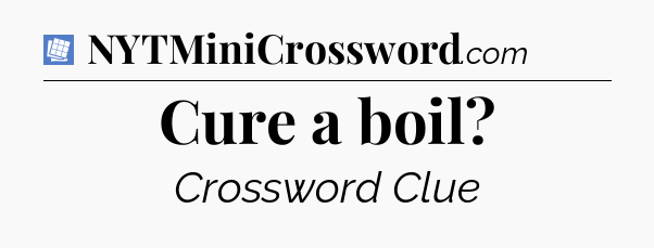 Cure a boil Puzzle Page Crossword Clue