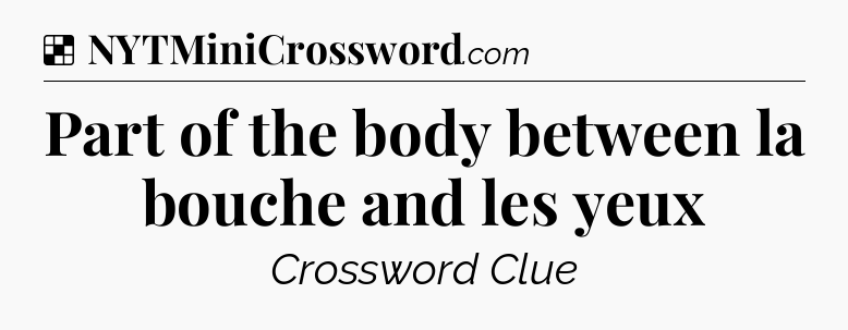 Solution: Part of the body between la bouche and les yeux - NYT Crossword