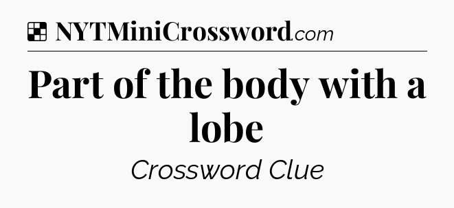 Part of the body with a lobe NYT Crossword