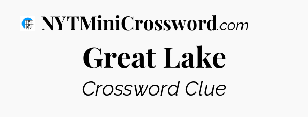 Great Lake Crossword Clue