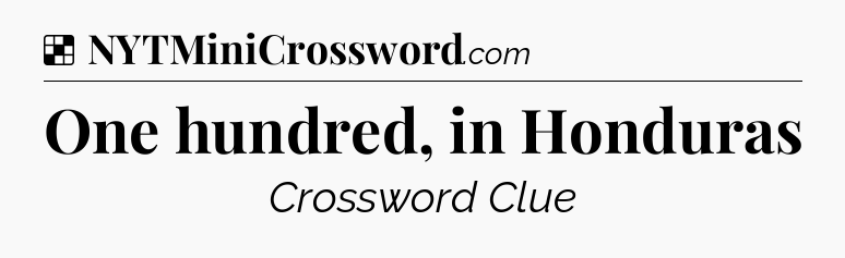 Solution: One hundred, in Honduras - NYT Crossword