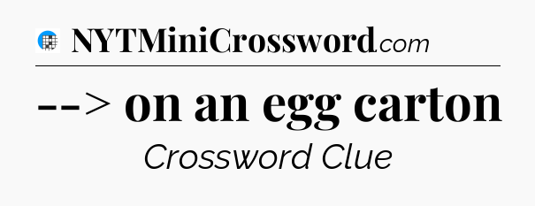 --> on an egg carton Crossword Clue