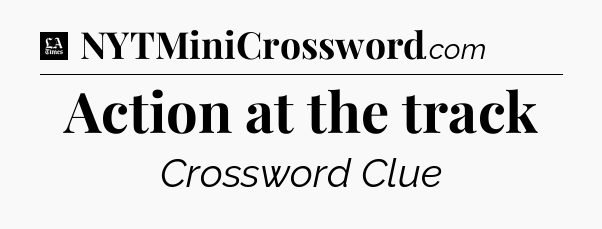 Action at the track - LA Times Crossword