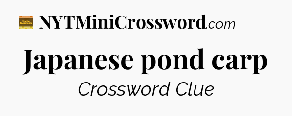 Japanese pond carp - Eugene Sheffer Crossword