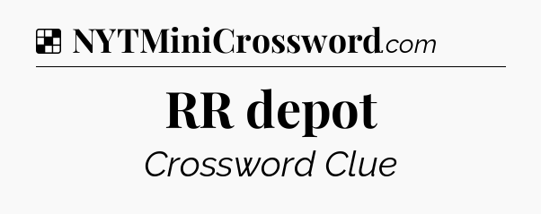 Solution: RR depot - NYT Crossword