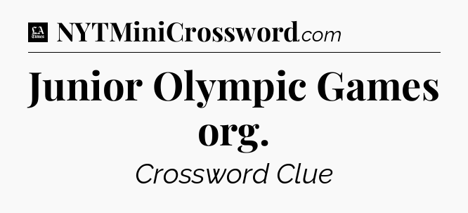 Junior Olympic Games org - LA Times Crossword