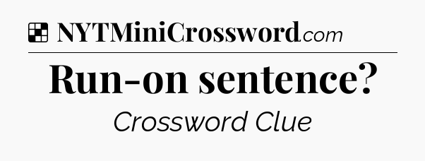 Solution: Run-on sentence - NYT Crossword