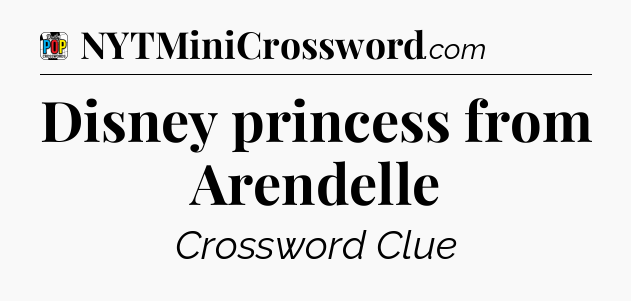 Disney princess from Arendelle Crossword Clue