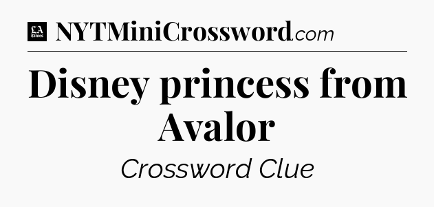 Disney princess from Avalor - LA Times Crossword