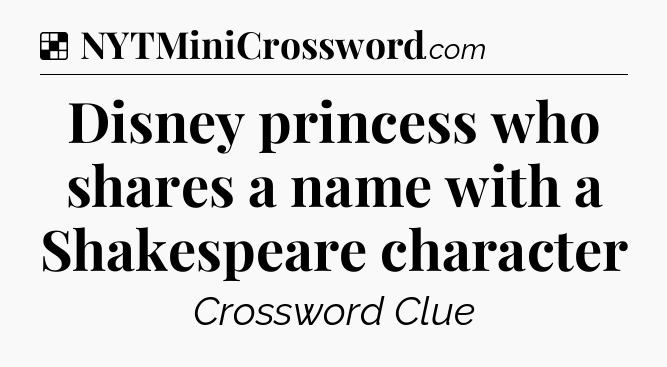 Solution: Disney princess who shares a name with a Shakespeare character - NYT Crossword