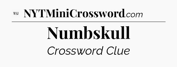 Numbskull - WSJ Crossword