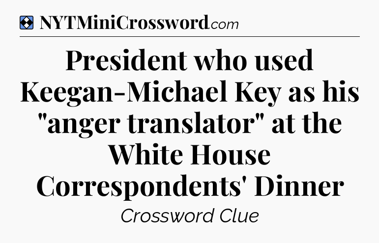 Solution: President who used Keegan-Michael Key as his 