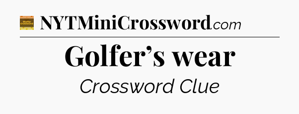 Golfer’s wear crossword clue Eugene Sheffer