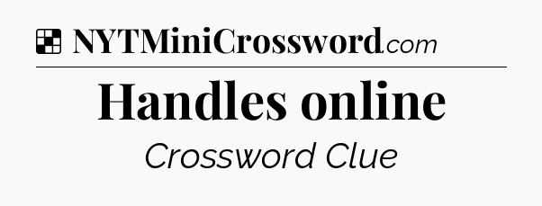 Solution: Handles online - NYT Crossword
