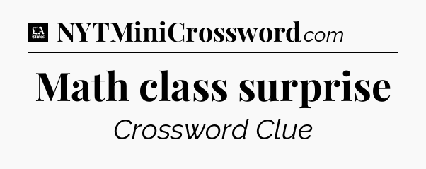Math class surprise - LA Times Crossword