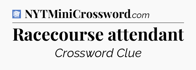 Racecourse attendant Puzzle Page Crossword Clue