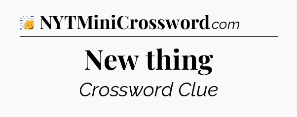 New thing - 7 Little Words