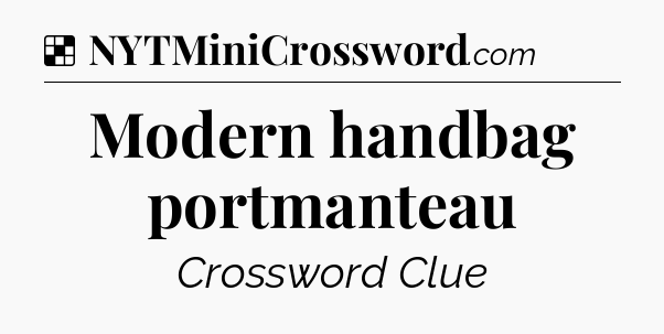 Solution: Modern handbag portmanteau - NYT Crossword