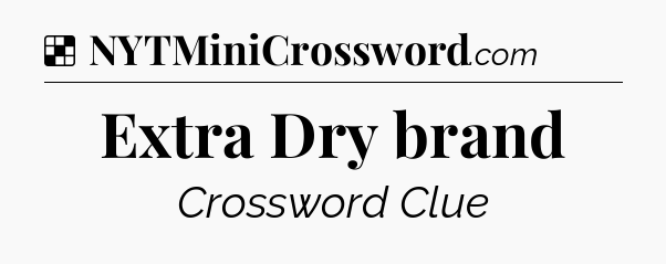 Solution: Extra Dry brand - NYT Crossword